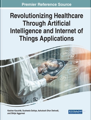 Revolutionizing Healthcare Through Artificial Intelligence and Internet of Things Applications - 