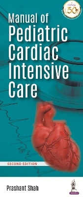 Manual of Pediatric Cardiac Intensive Care - Prashant Shah