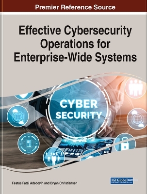 Effective Cybersecurity Operations for Enterprise-Wide Systems - 