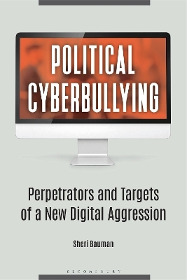 Political Cyberbullying - Sheri Bauman