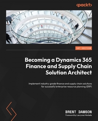 Becoming a Dynamics 365 Finance and Supply Chain Solution Architect - Brent Dawson