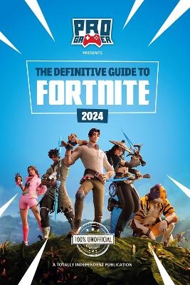 The Definitive Guide to Fortnite