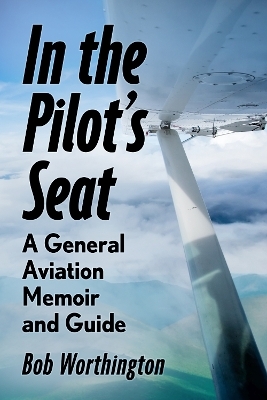 In the Pilot's Seat - Bob Worthington
