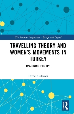 Travelling Theory and Women’s Movements in Turkey - Demet Gulcicek
