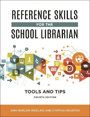 Reference Skills for the School Librarian - Ann Marlow Riedling Ph.D., Cynthia Houston