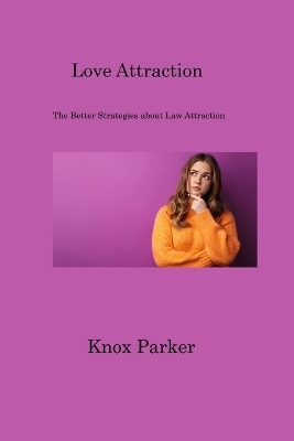 Love Attraction - Knox Parker