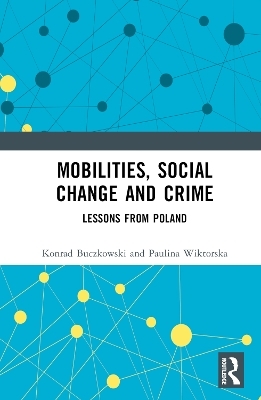 Mobilities, Social Change and Crime - Konrad Buczkowski, Paulina Wiktorska