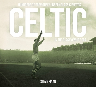 Celtic In The Black & White Era - Steve Finan