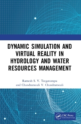 Dynamic Simulation and Virtual Reality in Hydrology and Water Resources Management - Ramesh S.V. Teegavarapu, Chandramouli V. Chandramouli