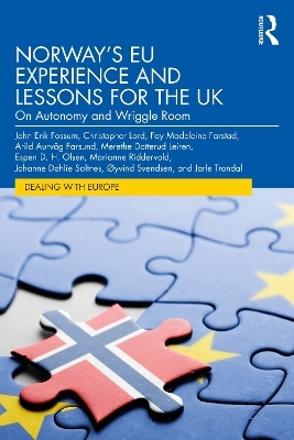 Norway’s EU Experience and Lessons for the UK - John Erik Fossum, Christopher Lord, Fay Madeleine Farstad, Arild Aurvåg Farsund, Merethe Dotterud Leiren