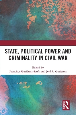 State, Political Power and Criminality in Civil War - 