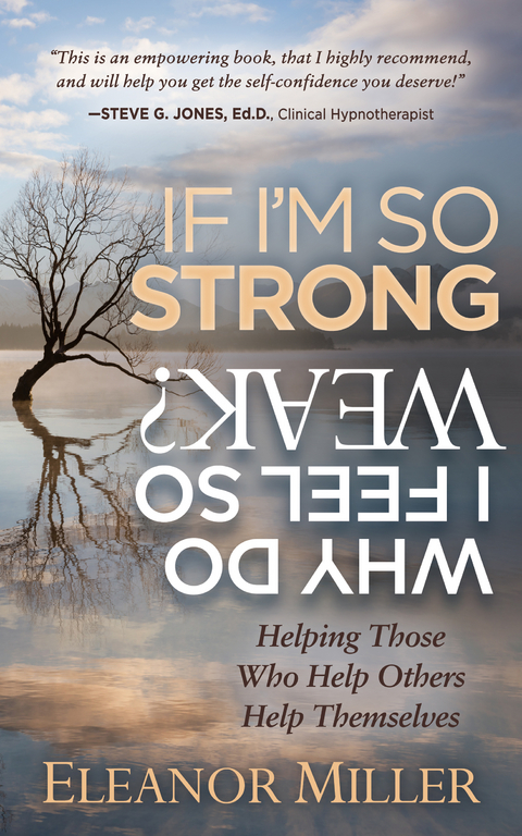 If I'm So Strong, Why Do I Feel So Weak? -  Eleanor Miller