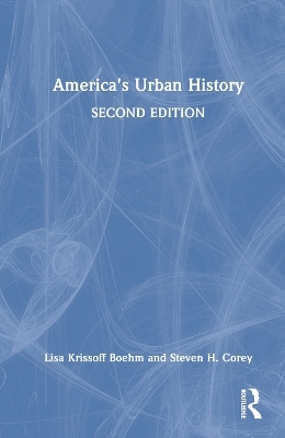 America's Urban History - Lisa Krissoff Boehm, Steven H. Corey