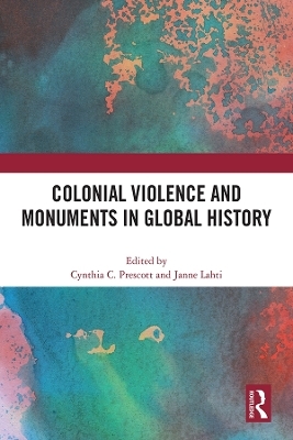 Colonial Violence and Monuments in Global History - 