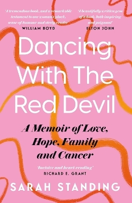 Dancing With The Red Devil: A Memoir of Love, Hope, Family and Cancer - Sarah Standing