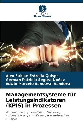 Managementsysteme für Leistungsindikatoren (KPIS) in Prozessen - Alex Fabian Estrella Quispe, German Patricio Segura Nuñez, Edwin Marcelo Sandoval Sandoval