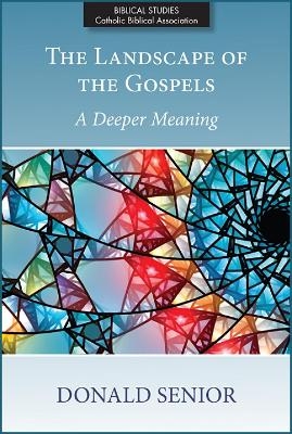 The Landscape of the Gospels - Donald Senior