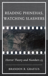 Reading Phinehas, Watching Slashers -  Brandon R. Grafius