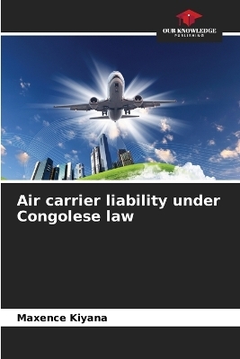 Air carrier liability under Congolese law - Maxence Kiyana