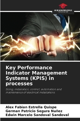 Key Performance Indicator Management Systems (KPIS) in processes - Alex Fabian Estrella Quispe, German Patricio Segura Nuñez, Edwin Marcelo Sandoval Sandoval