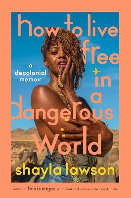 How to Live Free in a Dangerous World - Shayla Lawson