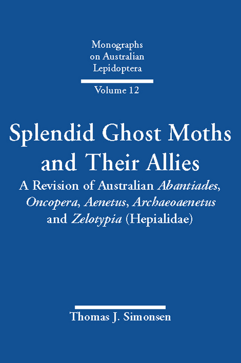 Splendid Ghost Moths and Their Allies -  Thomas J. Simonsen