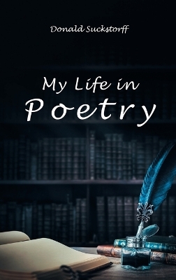 My Life in Poetry - Donald Suckstorff