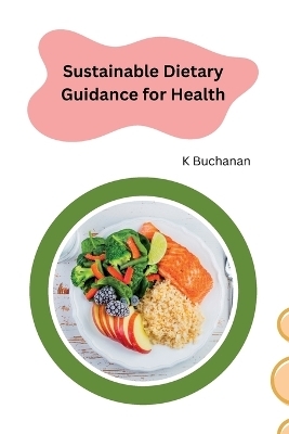 Sustainable Dietary Guidance for Health - K Buchanan