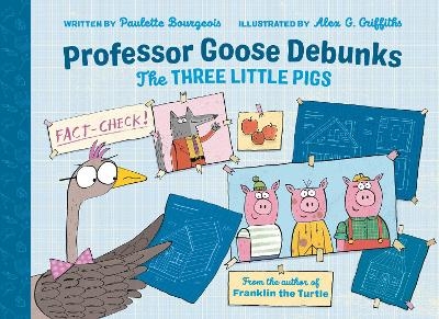 Professor Goose Debunks The Three Little Pigs - Paulette Bourgeois