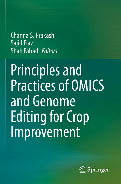 Principles and Practices of OMICS and Genome Editing for Crop Improvement - 