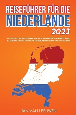 Reisef�hrer f�r die Niederlande 2023 - Jan Van Leeuwen
