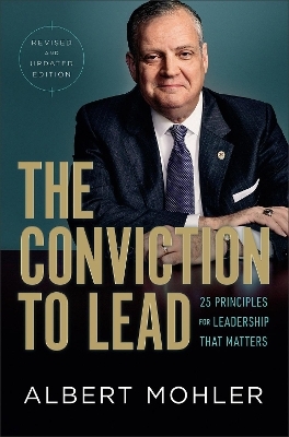 The Conviction to Lead - R. Albert Mohler  Jr.
