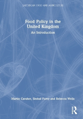 Food Policy in the United Kingdom - Martin Caraher, Sinéad Furey, Rebecca Wells