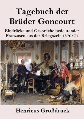 Tagebuch der BrÃ¼der Goncourt (GroÃdruck) - Edmond de Goncourt, Jules De Goncourt