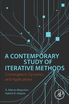 A Contemporary Study of Iterative Methods - A. Alberto Magrenan, Ioannis Argyros