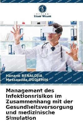 Management des Infektionsrisikos im Zusammenhang mit der Gesundheitsversorgung und medizinische Simulation - Hanane BENALDJIA, Messaouda OUDJEHIH