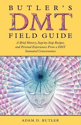 Butler's DMT Field Guide - Adam D Butler