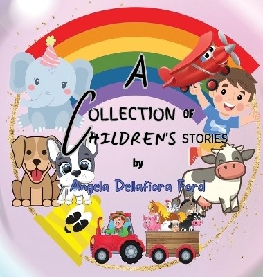 A Collection of Children's Stories - Angela Dellafiora Ford