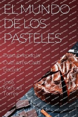 El Mundo de los Pasteles - José Manuel Torres