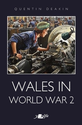 Wales in World War 2 - Quentin Deakin