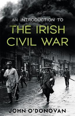 An Introduction to the Irish Civil War - John O'Donovan