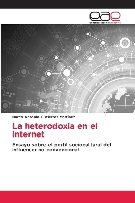 La heterodoxia en el internet - Marco Antonio GutiÃ©rrez MartÃ­nez