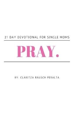 Pray. - Claritza Rausch Peralta