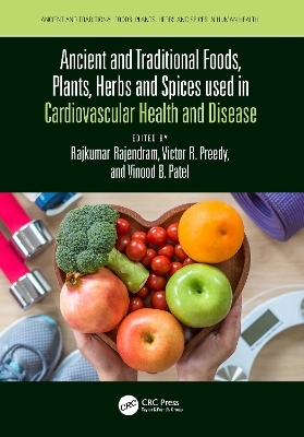 Ancient and Traditional Foods, Plants, Herbs and Spices used in Cardiovascular Health and Disease - 