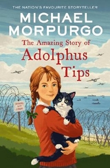 The Amazing Story of Adolphus Tips - Morpurgo, Michael