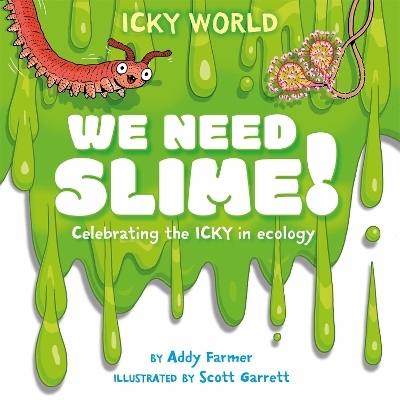 Icky World: We Need SLIME! - Addy Farmer