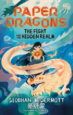 Paper Dragons: The Fight for the Hidden Realm - Siobhan McDermott