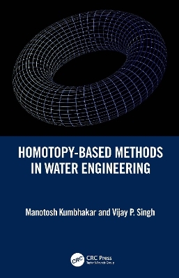 Homotopy-Based Methods in Water Engineering - Manotosh Kumbhakar, Vijay P. Singh