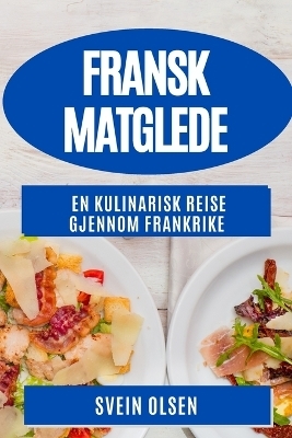 Fransk Matglede - Svein Olsen