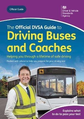 The official DVSA guide to driving buses and coaches -  Driver and Vehicle Standards Agency
